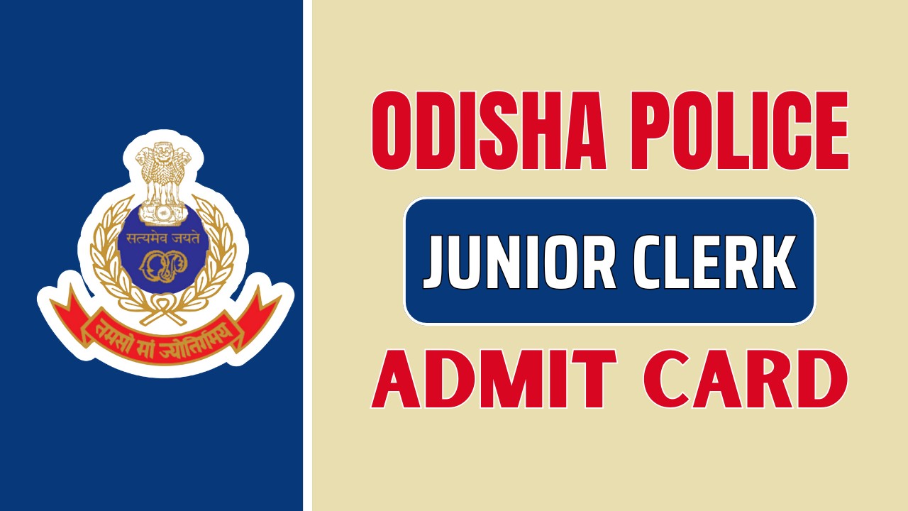 ODISHA POLICE JUNIOR CLERK ADMIT CARD