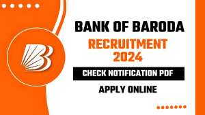 Bank of Baroda Vacancy 2024